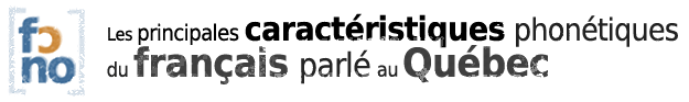 Les principales caractéristiques phonétiques du français parlé au Québec